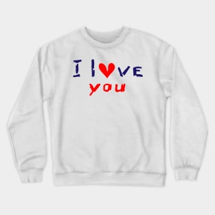 I Love You. Hand-drawn Calligraphy. Crewneck Sweatshirt